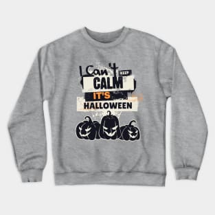 Uncontainable Halloween Excitement: 'I Can't Keep Calm, It's Halloween' Design with Trio of Pumpkins Crewneck Sweatshirt